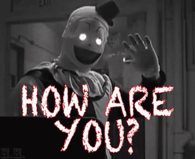 a black and white photo of a clown with the words how are you written in red