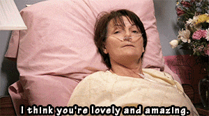 a woman in a hospital bed says " i think you 're lovely and amazing .. "