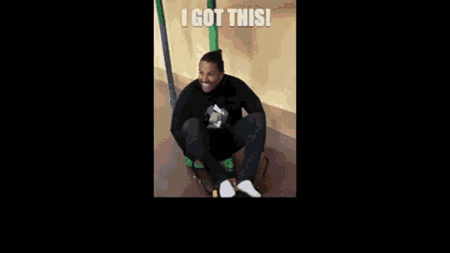 a man is sitting on the floor with a caption that says i got this !