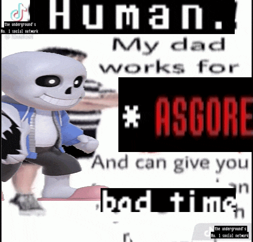 a poster that says human my dad works for * asgore and can give you bad times