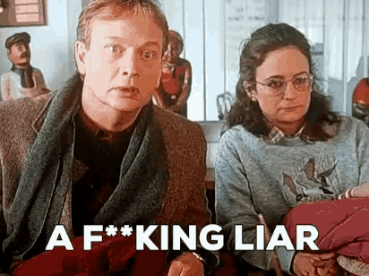 a man and a woman are sitting next to each other and the man is saying `` a f ** king liar ''