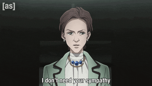 a woman says i don t need your sympathy