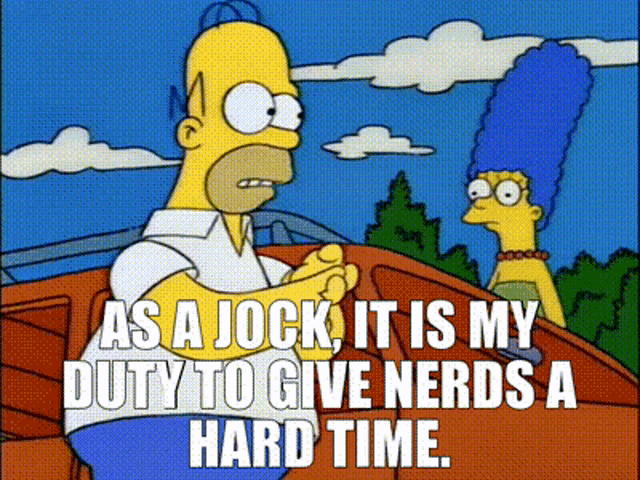 The Simpsons Homer GIF - The Simpsons Homer As A Jock It Is My Duty To Give Nerds A Hard Time GIFs