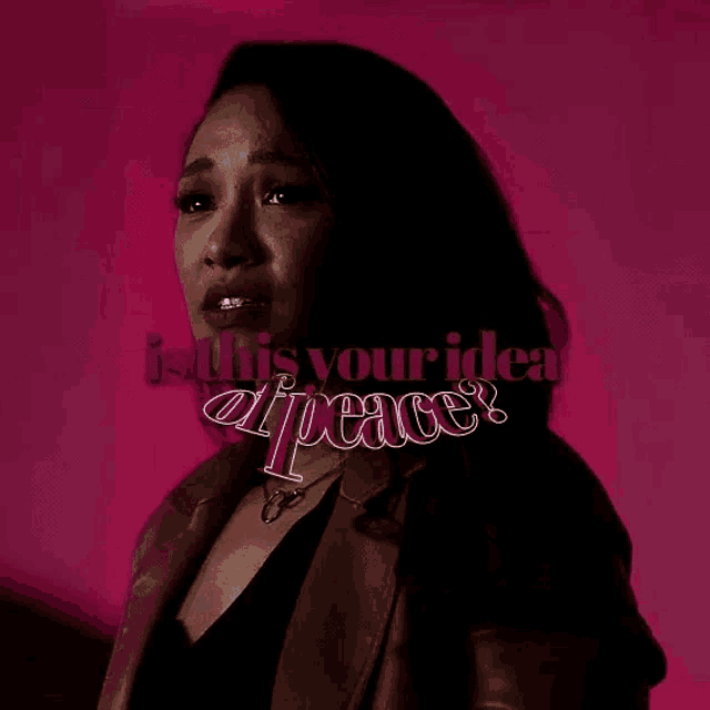a woman is crying in front of a pink wall and the words `` is this your idea of peace ? ''