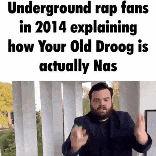 Your Old Droog Nas GIF - Your Old Droog Nas GIFs