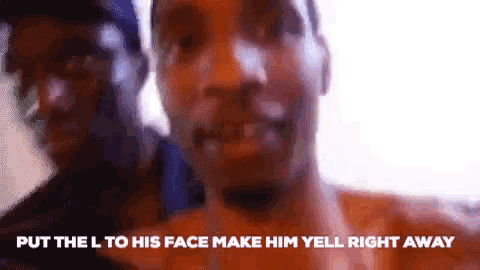 two men are standing next to each other with a caption that says put the l to his face make him yell right away .