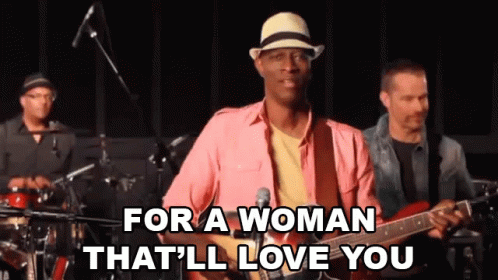 For A Woman That Will Love You Love GIF - For A Woman That Will Love You For A Woman Love GIFs
