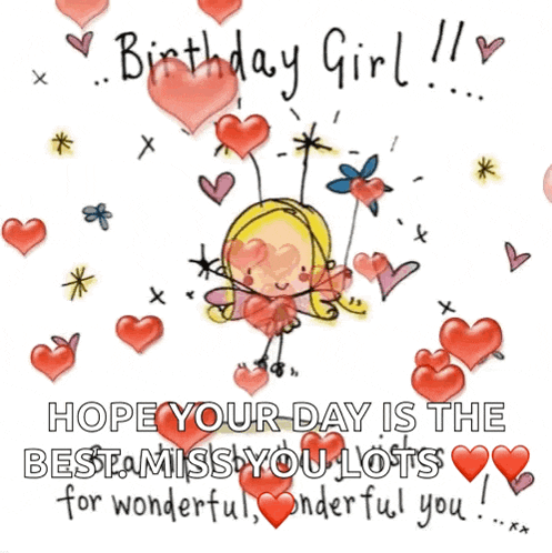birthday girl hope your day is the best miss you lots for wonderful wonderful you ..
