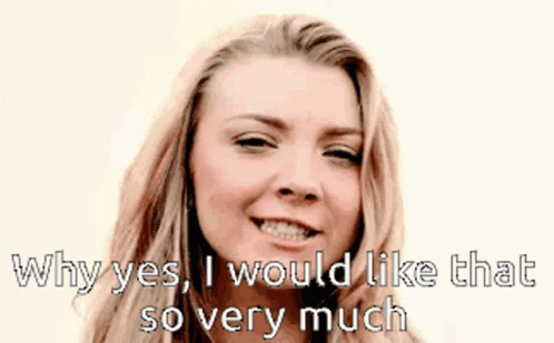Why Yes GIF - Why Yes I Would GIFs