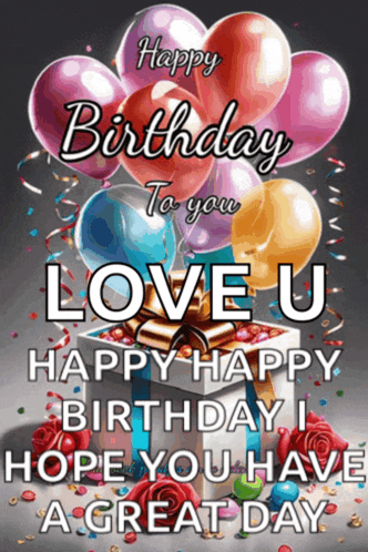 a birthday card that says happy birthday to you love u happy happy birthday hope you have a great day