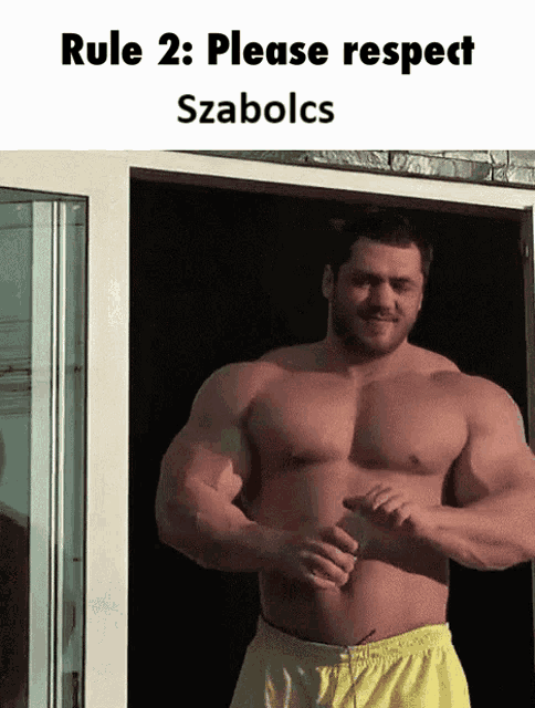 a shirtless man is standing in front of a door with the words rule 2 : please respect szabolcs