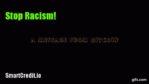 Bitcoin Stop Racism GIF - Bitcoin Stop Racism Message From Bitcoin GIFs