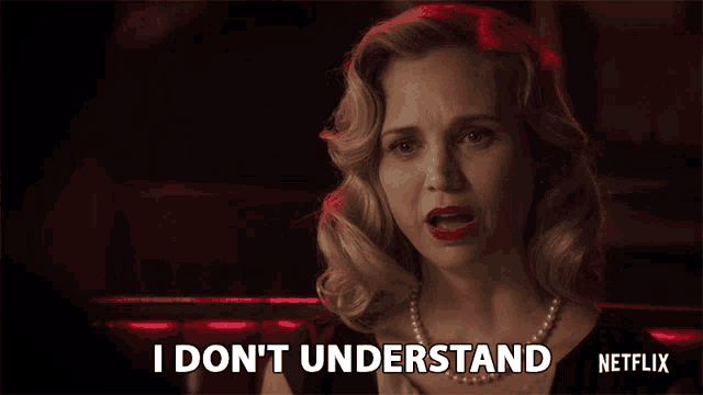 a woman says i do n't understand in a netflix ad