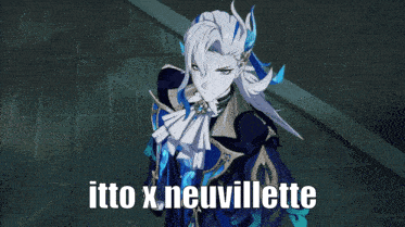 a blue background with the words " itto x neuvillette " in white letters