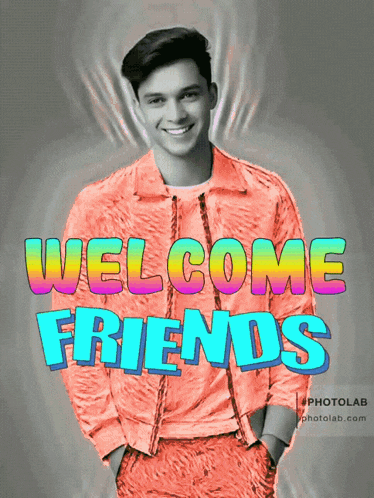 a picture of a man with the words welcome friends written on it