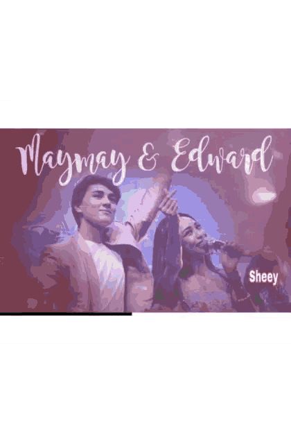 a poster for maymay and edward shows a man and a woman singing