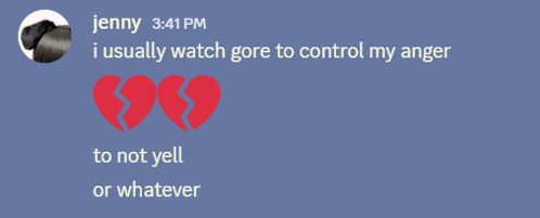 jenny says that she usually watch gore to control her anger