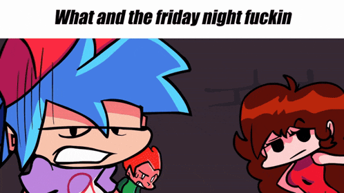 a cartoon with the words what and the friday night fuckin on the top