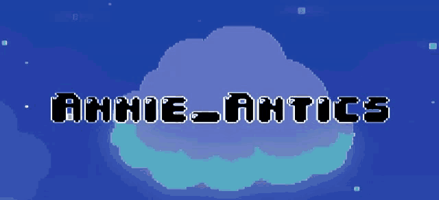 a blue background with the words annie antics written on it