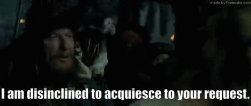 I Am Disinclined To Acquiesce To Your Request GIF - I Am Disinclined To Acquiesce To Your Request GIFs