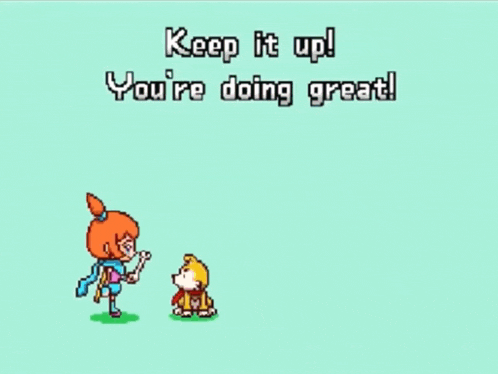 a cartoon says keep it up and you are doing great