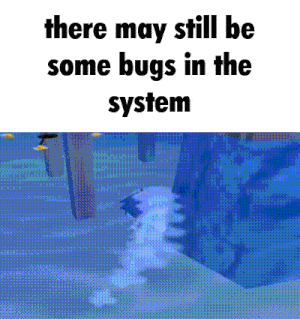 there may still be some bugs in the system with a picture of a fish in the water .