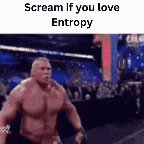 a meme of a muscular man running with the words scream if you love entropy