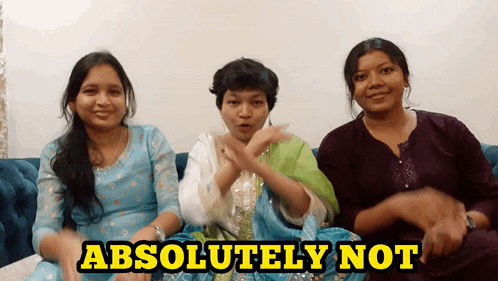 three women sitting on a couch with the words " absolutely not " written on the bottom