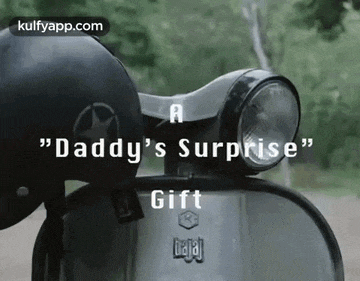 a scooter with a helmet on top of it and the words " daddy 's surprise gift "