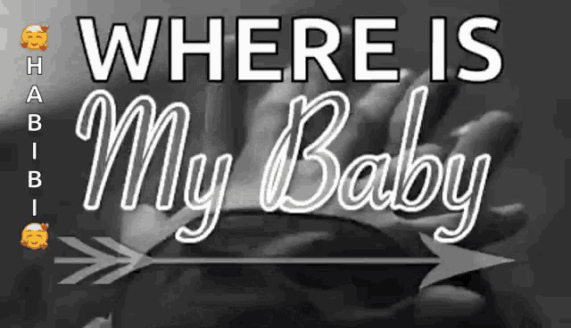 a black and white photo with the words where is my baby written on it