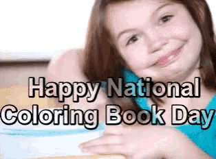 a little girl is sitting at a table with the words happy national coloring book day