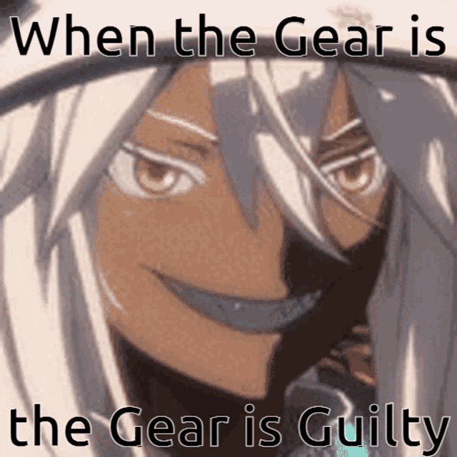 when the gear is the gear is guilty is written on a picture