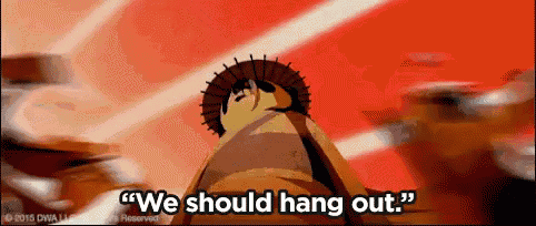 a cartoon character says we should hang out .