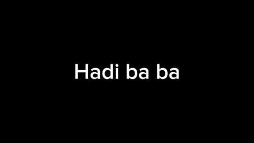 a black background with the words hadi ba ba written in white letters .