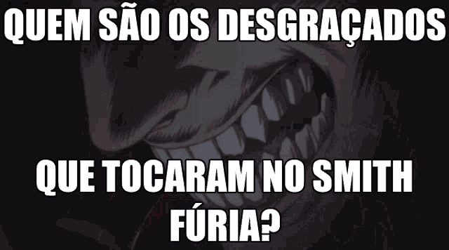 a drawing of a monster with the words quem sao os desgraçados que tocaram no smith furia