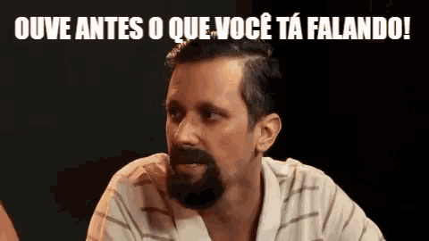 a man with a beard is making a funny face with the words ouve antes o que voce ta falando !