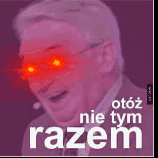 a man with red eyes and the words `` otoz nie tym razem '' written on it .