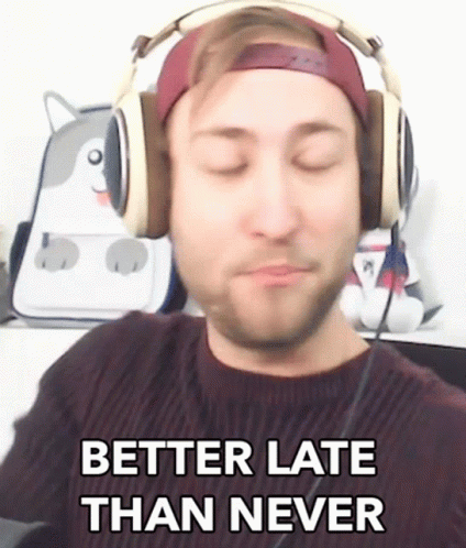 Better Late Than Never Late GIF - Better Late Than Never Late Opinion GIFs