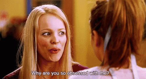 two women are talking to each other and one of them is asking the other why are you so obsessed with me .