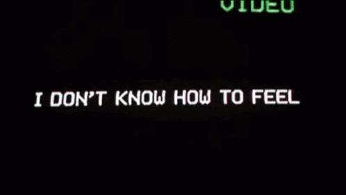 Words Screen GIF - Words Screen I Dont Know How To Feel GIFs