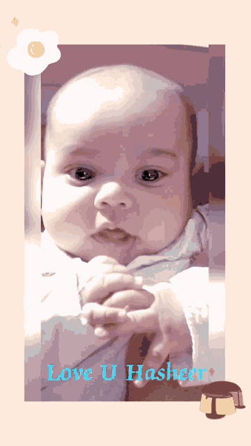a picture of a baby with the words love u hasheer on the bottom