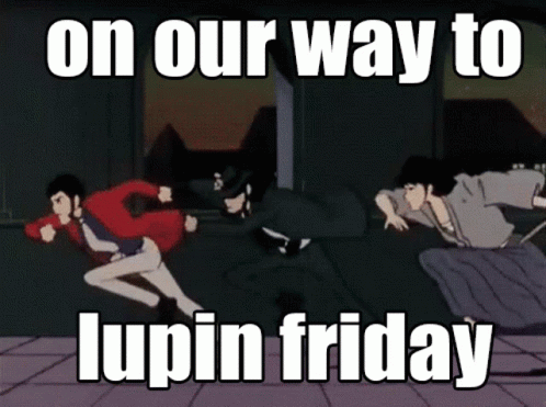 Lupin Friday GIF - Lupin Friday On Our Way GIFs