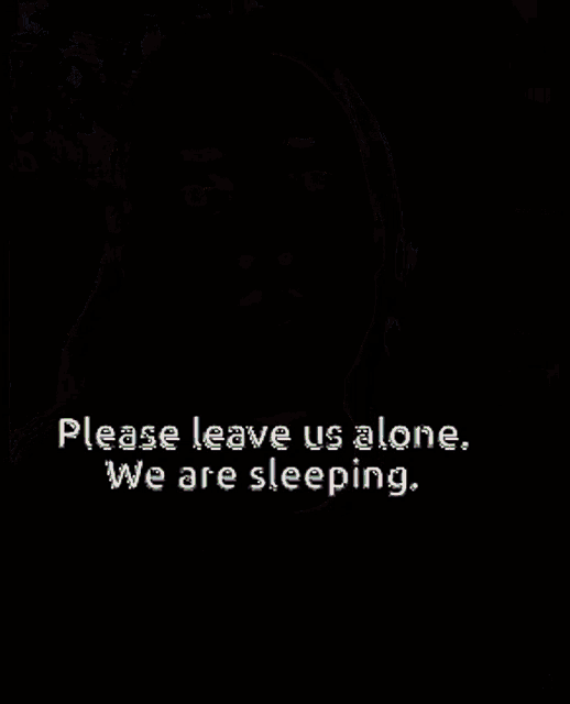 a man with long hair and a beard says please leave us alone while sleeping