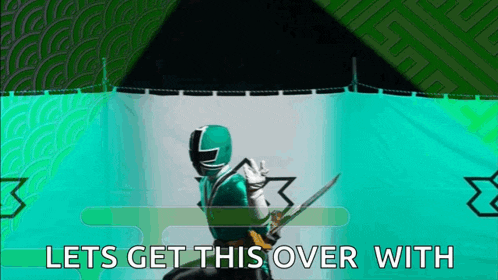 a green power ranger holding a sword with the words lets get this over with on the bottom