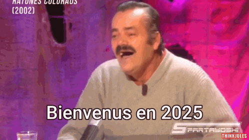 a man is laughing with the words bienvenus en 2025 written below him