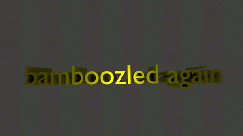 Bamboozled Again GIF - Bamboozled Bamboozled Again GIFs