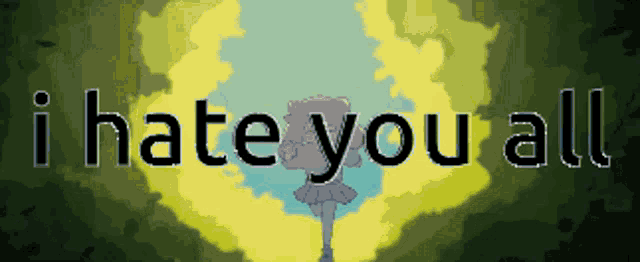 a pixel art of a girl with the words " i hate you all " behind her