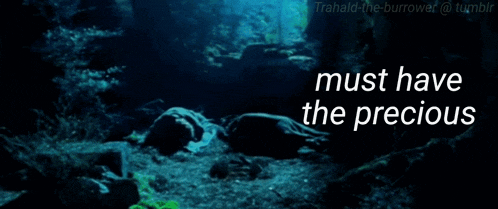 a picture of gollum with the words must have the precious