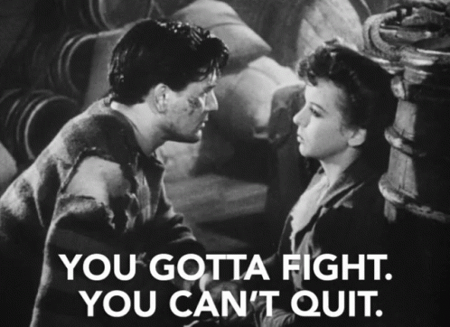 You Gotta Fight You Cant Quit GIF - You Gotta Fight You Cant Quit You Can Do It GIFs