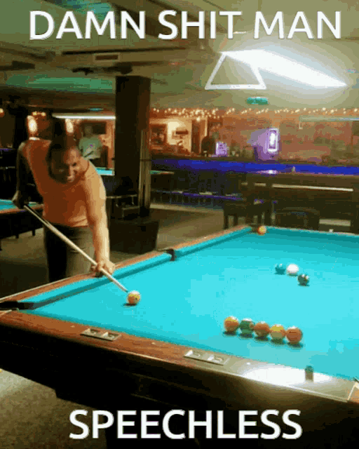 a man playing pool with the words damn shit man speechless on the bottom